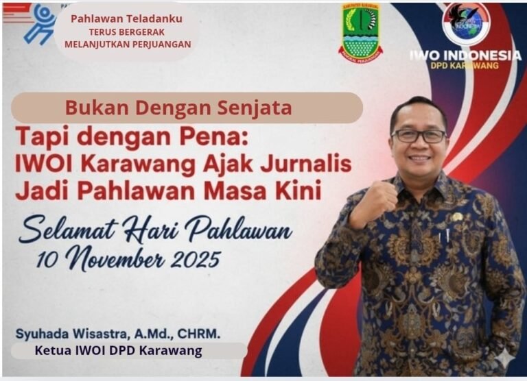 Hari Pahlawan 2025, IWOI Karawang Serukan Pers Beretika dan Pemerintah Berbudaya Sejarah