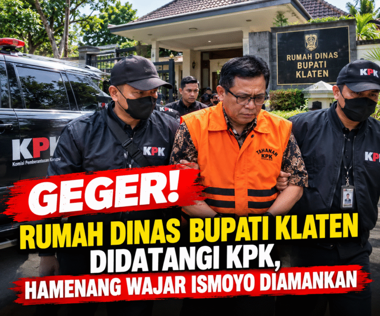 GEGER! RUMAH DINAS BUPATI KLATEN DIDATANGI KPK, HAMENANG WAJAR ISMOYO DIAMANKAN?